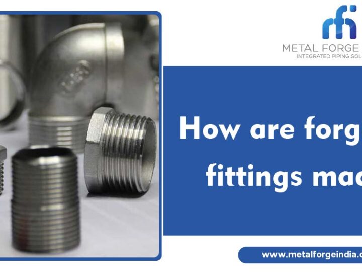 How are forged fittings made? – Metal Forge India