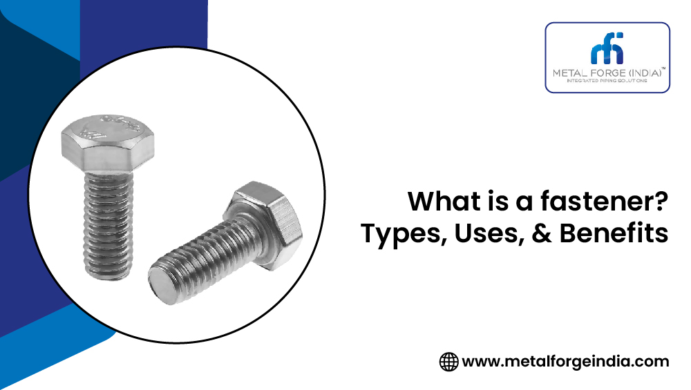 what is fasteners- types, uses and benefits