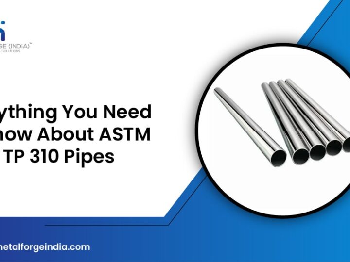 Everything You Need to Know About ASTM A312 TP 310 Pipes