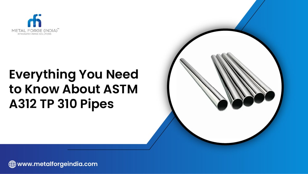 ASTM A312 TP 310 Pipe Supplier in India