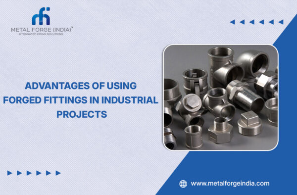 Advantages of forged fittings