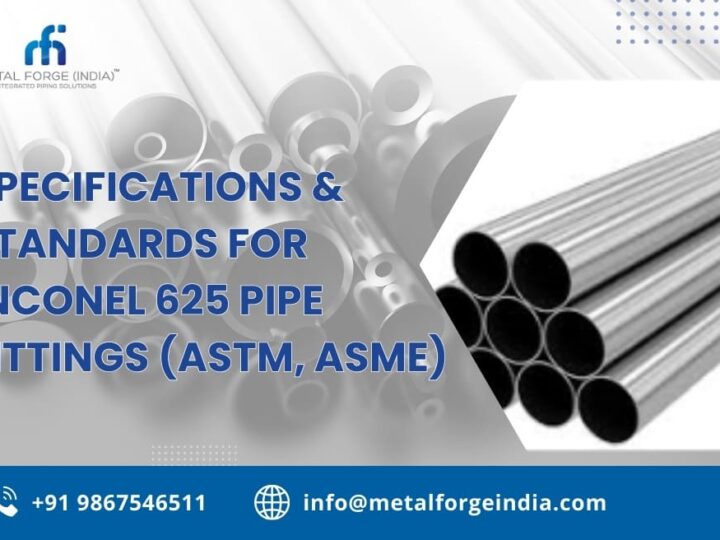 Specifications & Standards for Inconel 625 Pipe Fittings (ASTM, ASME)