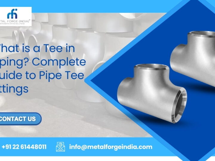 What is a Tee in Piping? Complete Guide to Tee Pipe Fittings?